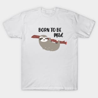 Sloth - Born to be mild T-Shirt